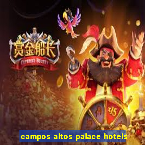 campos altos palace hotels